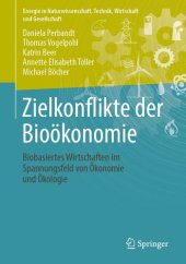 book Zielkonflikte der Bioökonomie: Biobasiertes Wirtschaften im Spannungsfeld von Ökonomie und Ökologie