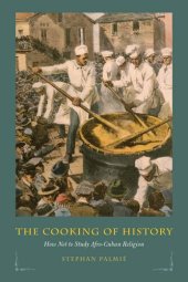 book The Cooking of History: How Not to Study Afro-Cuban Religion