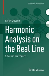 book Harmonic Analysis on the Real Line - A Path in the Theory