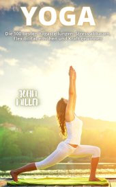 book YOGA: Die 100 besten Yogastellungen: Stress abbauen, Flexibilität erhöhen und Kraft gewinnen (German Edition)