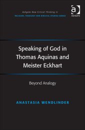 book Speaking of God in Thomas Aquinas and Meister Eckhart: Beyond Analogy