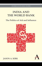 book India and the World Bank: The Politics of Aid and Influence