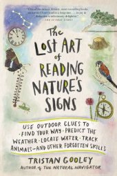 book The Lost Art of Reading Nature’s Signs _ Use Outdoor Clues to Find Your Way, Predict the Weather, Locate water, Track Animals