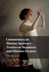 book Commentary on Thomas Aquinas's Treatise on Happiness and Ultimate Purpose