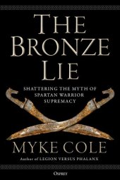 book The Bronze Lie: Shattering the Myth of Spartan Warrior Supremacy