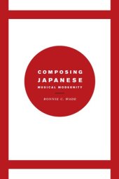 book Composing Japanese Musical Modernity