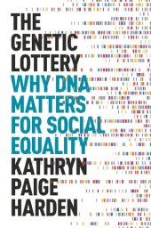 book The Genetic Lottery: Why DNA Matters for Social Equality