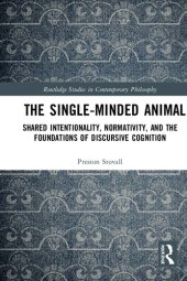 book The Single-Minded Animal: Shared Intentionality, Normativity, and the Foundations of Discursive Cognition