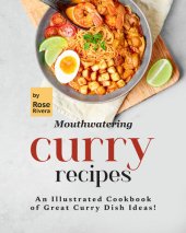 book Mouthwatering Curry Recipes: An Illustrated Cookbook of Great Curry Dish Ideas!