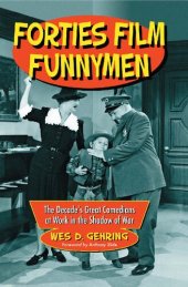 book Forties Film Funnymen: The Decade's Great Comedians at Work in the Shadow of War