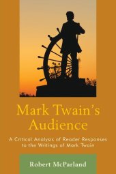 book Mark Twain's Audience: A Critical Analysis of Reader Responses to the Writings of Mark Twain