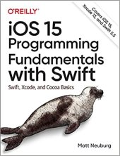 book iOS 15 Programming Fundamentals with Swift: Swift, Xcode, and Cocoa Basics