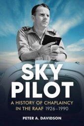 book Sky Pilot: A History of Chaplaincy in the RAAF 1926-1990