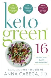 book Keto-Green 16: Harness the Combined Fat-Burning Power of Ketogenic Eating + the Nourishing Strength of Alkaline Foods for Rapid Weight Loss and Hormone Balance