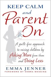 book Keep Calm and Parent On: A Guilt-Free Approach to Raising Children by Asking More from Them and Doing Less