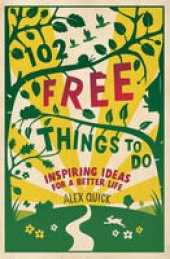 book The free way : 102 completely free, completely life-transforming things to do