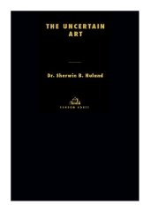 book The Uncertain Art: Thoughts on a Life in Medicine