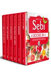 book Doctor Sebi Diet: 6 Books in 1: How to Detox Your Body With Dr Sebi’s Alkaline Diet, Herbs, Treatment and Cures