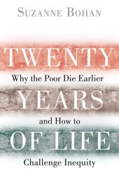 book Twenty years of life : why the poor die earlier and how to challenge inequity