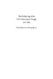 book The Golden Age of the U.S.-China-Japan Triangle, 1972-1989