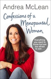 book Confessions of a Menopausal Woman: Everything you wish your friends had told you but didn’t dare