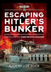 book Escaping Hitler's Bunker: The Fate of the Third Reich's Leaders