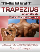 book The Best Trapezius Exercises You've Never Heard of: Build and Strengthen Your Traps