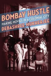 book Bombay Hustle: Making Movies in a Colonial City