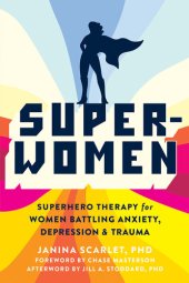 book Super-Women: Superhero Therapy for Women Battling Anxiety, Depression, and Trauma