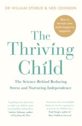 book The thriving child : the science behind reducing stress and nurturing independence