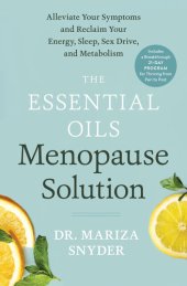 book The Essential Oils Menopause Solution: Alleviate Your Symptoms and Reclaim Your Energy, Sleep, Sex Drive, and Metabolism