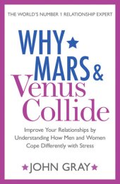 book Why Mars and Venus Collide: Improve Your Relationships by Understanding How Men and Women Cope Differently with Stress