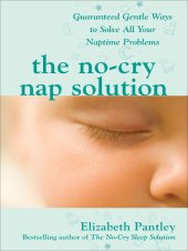 book The No-Cry Nap Solution: Guaranteed Gentle Ways to Solve All Your Naptime Problems: Guaranteed, Gentle Ways to Solve All Your Naptime Problems