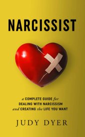 book Narcissist : a complete guide for dealing with narcissism and creating the life you want