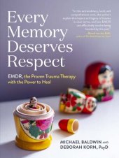 book Every Memory Deserves Respect: EMDR, the Proven Trauma Therapy with the Power to Heal