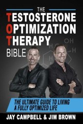 book The Testosterone Optimization Therapy Bible: The Ultimate Guide to Living a Fully Optimized Life