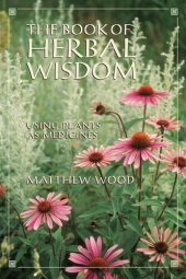 book The book of herbal wisdom : using plants as medicines