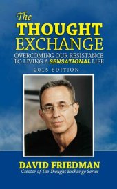 book The Thought Exchange: Overcoming Our Resistance to Living a Sensational Life