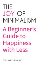 book The Joy of Minimalism: A Beginner's Guide to Happiness with Less