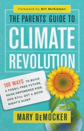 book The Parents' Guide to Climate Revolution: 100 Ways to Build a Fossil-Free Future, Raise Empowered Kids, and Still Get a Good Night's Sleep