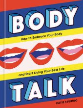 book Body Talk How to Embrace Your Body and Start Living Your Best Life.