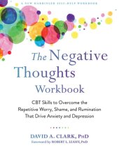 book The Negative Thoughts Workbook: CBT Skills to Overcome the Repetitive Worry, Shame, and Rumination That Drive Anxiety and Depression