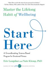 book Start Here: A Groundbreaking, Science-Based Program for Emotional Fitness