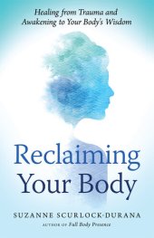 book Reclaiming Your Body: Healing from Trauma and Awakening to Your Body's Wisdom