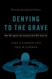 book Denying to the grave : why we ignore the science that will save us