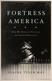 book Fortress America: How We Embraced Fear and Abandoned Democracy