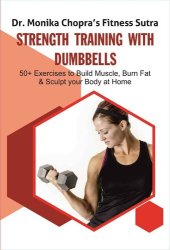 book Strength Training with Dumbbells: 50+ Exercises to Build Muscle, Burn Fat and Sculpt your Body at Home (Fitness Sutra)