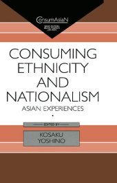 book Consuming Ethnicity and Nationalism: Asian Experiences