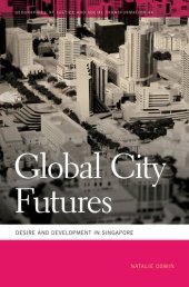 book Global City Futures: Desire and Development in Singapore