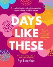 book Days like these a comforting, practical companion for tired and terrific mums